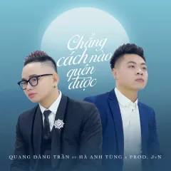 Lời bài hát Chẳng Cách Nào Quên Được (Live Version) – Quang Đăng Trần