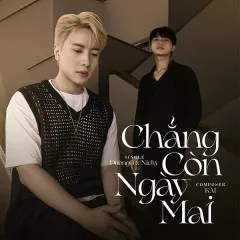 Lời bài hát Chẳng Còn Ngày Mai – Duongg, Nicky