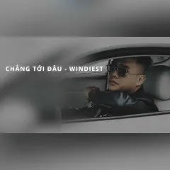 Lời bài hát Chẳng Tới Đâu – Windiest