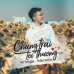 Lời bài hát Chàng Trai Tôi Thương – Trấn Minh