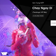 Lời bài hát Chạy Ngay Đi (Twodrugs VIP Mix) – VNSound