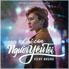 Lời bài hát Chỉ Cần Người Yêu Tôi – Vicky Nhung