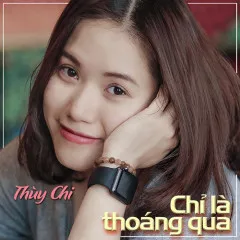 Lời bài hát Chỉ Là Thoáng Qua – Thùy Chi