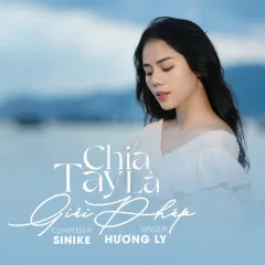 Lời bài hát Chia Tay Là Giải Pháp – Hương Ly, LY.M