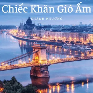 Lời bài hát Chiếc Khăn Gió Ấm - Khánh Phương | Chiếc Khăn Gió Ấm Lyrics