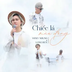 Lời bài hát Chiếc Lá Mùa Đông (Lofi Music) – Vicky Nhung, Long Rex