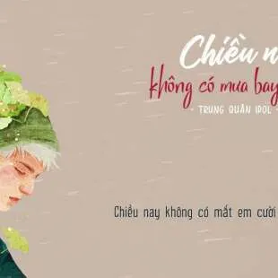 Lời bài hát Chiều nay không có mưa bay - Trung Quân Idol | Chiều nay không có mưa bat Lyrics