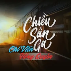 Lời bài hát Chiều Sân Ga – Chí Viễn, Quỳnh Trang