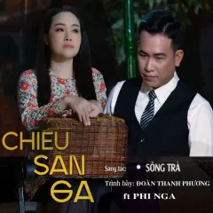 Lời bài hát Chiều Sân Ga – Phi Nga, Đoàn Thanh Phương, SOUND HIT