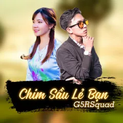 Lời bài hát Chim Sầu Lẻ Bạn – G5RSquad