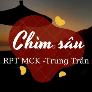 Lời bài hát Chìm sâu - RPT MCK, Trung Trần | Chìm sâu Lyrics