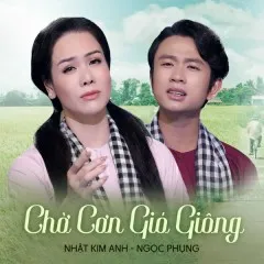 Lời bài hát Chờ Cơn Gió Giông – Nhật Kim Anh, Ngọc Phụng