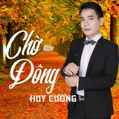 Lời bài hát Chờ Đông – Huy Cường