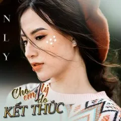 Lời bài hát Cho Em Một Lý Do Kết Thúc – N Ly