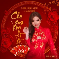 Lời bài hát Cho Em Xin Lì Xì – Shin Hồng Vịnh, Seachains, Duck V