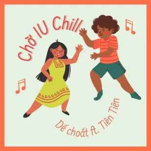 Lời bài hát Chờ Iu Chill - Dế Choắt ft. Tiên Tiên | Chờ Iu Chill Lyrics