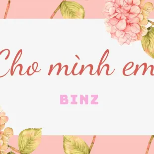 Lời bài hát Cho mình em - Binz, Đen Vâu | Cho mình em Lyrics