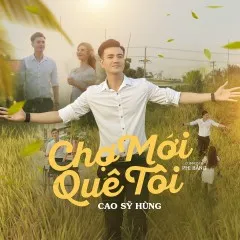 Lời bài hát Chợ Mới Quê Tôi – Cao Sỹ Hùng