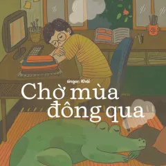 Lời bài hát Chờ Mùa Đông Qua – Khải