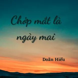 Lời bài hát Chớp mắt là ngày mai - Doãn Hiếu | Chớp mắt là ngày mai Lyrics