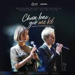 Lời bài hát Chưa Bao Giờ Mẹ Kể – MIN, ERIK