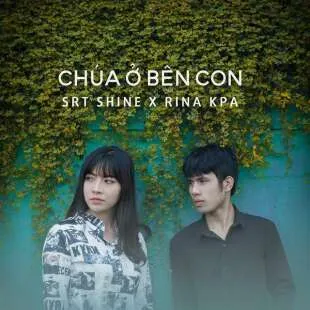 Lời bài hát Chúa ở bên con - SRT Shine | Chúa ở bên con Lyrics