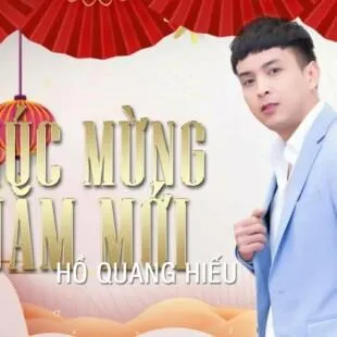 Lời bài hát Chúc mừng năm mới - Hồ Quang Hiếu | Chúc mừng năm mới Lyrics