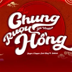 Lời bài hát Chung Rượu Hồng – Anh Rồng, Sakhar