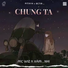 Lời bài hát Chúng Ta – MC Wiz, Xám, Nhi