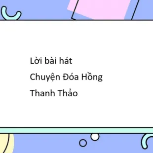 Lời bài hát Chuyện Đóa Hồng - Thanh Thảo | Chuyện Đóa Hồng Lyrics