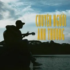 Lời bài hát Chuyện Người Anh Thương (Beat) – Phạm Nguyên Ngọc