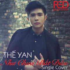 Lời bài hát Chuyện Như Chưa Bắt Đầu (Cover) – Thế Yan