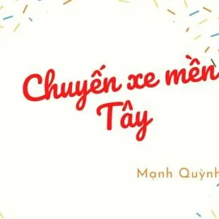 Lời bài hát Chuyến xe mền Tây – Mạnh Quỳnh | Chuyến xe mền Tây Lyrics