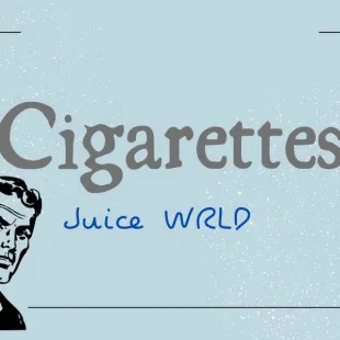 Lời bài hát Cigarettes - Juice WRLD | Cigarettes Lyrics