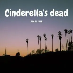 Lời bài hát Cinderella's dead - Emeline | Cinderella's dead Lyrics