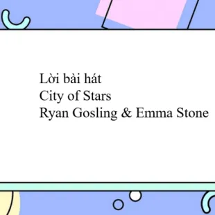 Lời bài hát City of Stars - Ryan Gosling & Emma Stone | City of Stars Lyrics