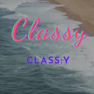 Lời bài hát Classy - Class:y | Classy Lyrics