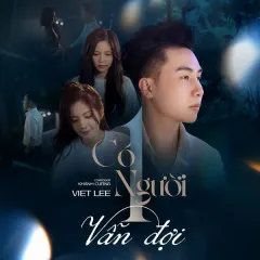 Lời bài hát Có 1 Người Vẫn Đợi (Remix) – Viet Lee, BConcept