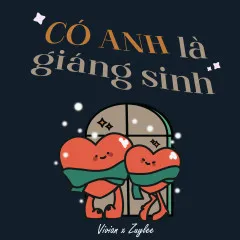 Lời bài hát Có Anh Là Giáng Sinh – Zuylee