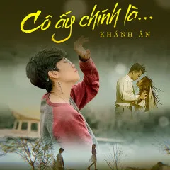 Lời bài hát Cô Ấy Chính Là – Khánh Ân