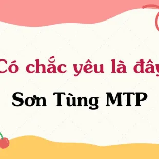 Lời bài hát Có chắc yêu là đây - Sơn Tùng M-TP | Có chắc yêu là đây Lyrics