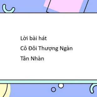 Lời bài hát Cô Đôi Thượng Ngàn - Tân Nhàn | Cô Đôi Thượng Ngàn Lyrics