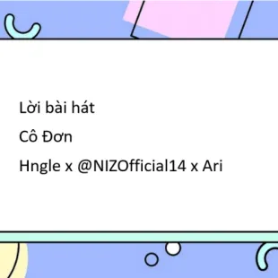 Lời bài hát Cô Đơn - Hngle x @NIZOfficial14 x Ari | Cô Đơn Lyrics