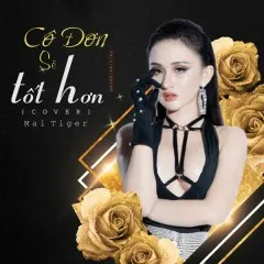 Lời bài hát Cô Đơn Sẽ Tốt Hơn – Mai Tiger