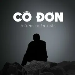 Lời bài hát Cô Đơn – Vương Thiên Tuấn