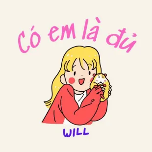 Lời bài hát Có em là đủ - Will | Có em là đủ Lyrics