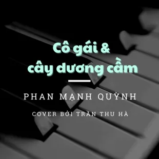 Lời bài hát Cô gái và cây dương cầm - Phan Mạnh Quỳnh | Cô gái và cây dương cầm Lyrics