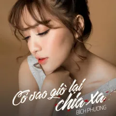 Lời bài hát Cớ Sao Giờ Lại Chia Xa – Bích Phương