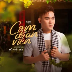 Lời bài hát Cơm Đoàn Viên – Hồ Nhật Huy