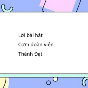 Lời bài hát Cơm đoàn viên - Thành Đạt | Cơm đoàn viên Lyrics